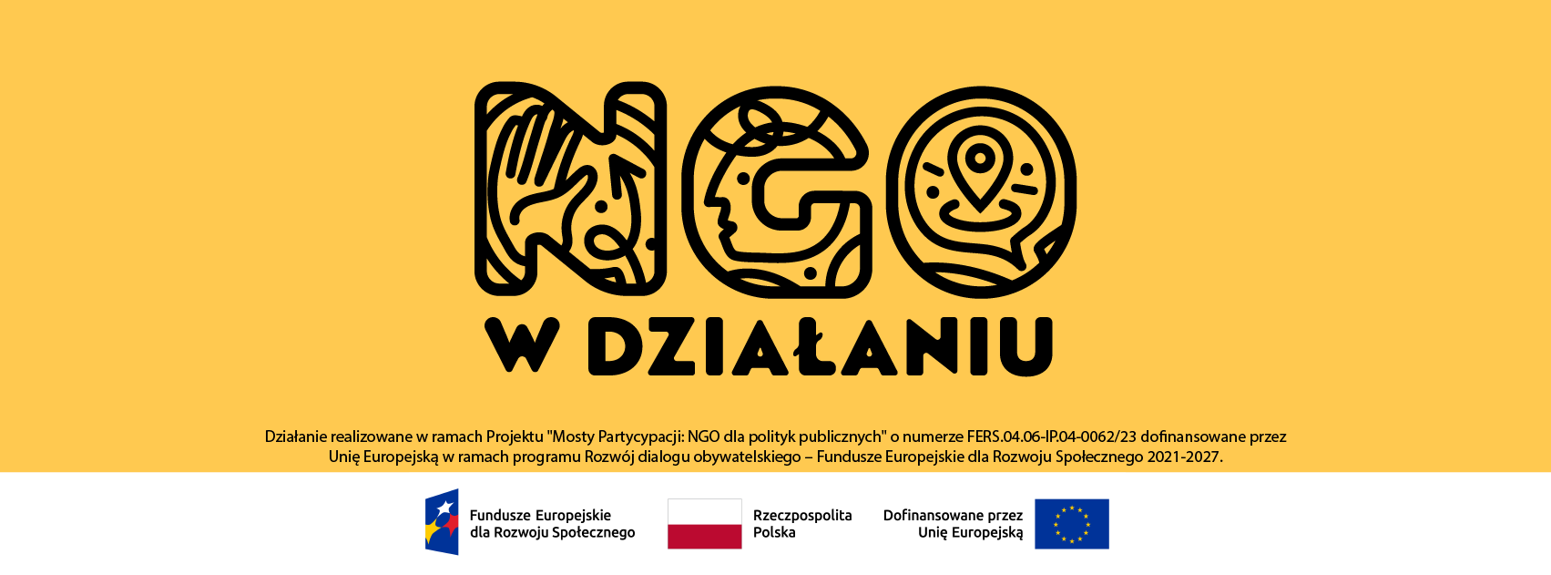 Działanie realizowane w ramach projektu &bdquo;Mosty Partycypacji: NGO dla polityk publicznych&rdquo; o numerze FERS.04.06-IP.04-0062/23 dofinansowanego przez Unię Europejską w ramach programu Fundusze Europejskie dla Rozwoju Społecznego".